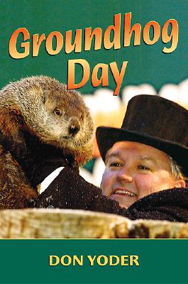 Groundhog Day - Yoder, Don