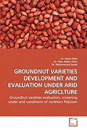 Groundnut Varieties Development and Evaluation Under Arid Agriclture