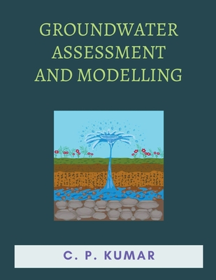 Groundwater Assessment and Modelling - Kumar, C P