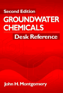 Groundwater Chemicals Desk Referencegovernment Regulators, Second Edition