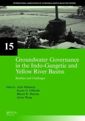 Groundwater Governance in the Indo-Gangetic and Yellow River Basins: Realities and Challenges - Mukherji, Aditi (Editor), and Villholth, Karen G (Editor), and Sharma, Bharat R (Editor)