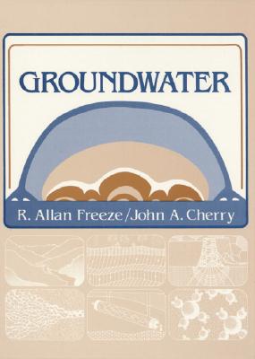 Groundwater - Freeze, R Allan, and Cherry, John A, and Freeze, Alan R
