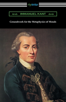 Groundwork for the Metaphysics of Morals - Kant, Immanuel, and Abbott, Thomas Kingsmill (Translated by)