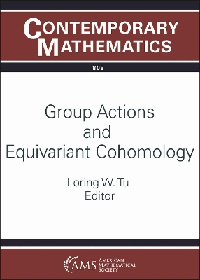 Group Actions and Equivariant Cohomology: Ams Special Session on Equivariant Cohomology, Virtual, March 19-20, 2022 - Tu, Loring W