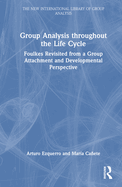 Group Analysis throughout the Life Cycle: Foulkes Revisited from a Group Attachment and Developmental Perspective