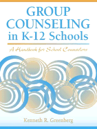 Group Counseling in K-12 Schools: A Handbook for School Counselors
