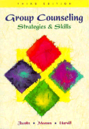 Group Counseling Strategies and Skills - Jacobs, Ed E, and Jacobs, Edward E, and Masson, Robert L