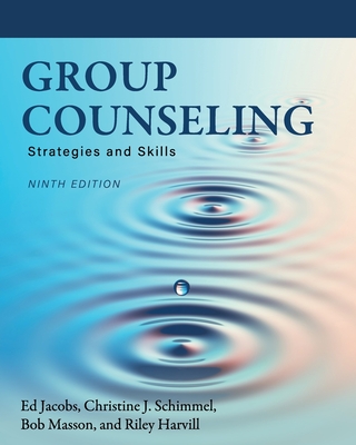 Group Counseling: Strategies and Skills - Jacobs, Ed, and Schimmel, Christine J, and Masson, Bob