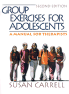 Group Exercises for Adolescents: A Manual for Therapists