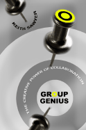 Group Genius: The Creative Power of Collaboration - Sawyer, Keith