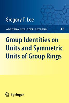 Group Identities on Units and Symmetric Units of Group Rings - Lee, Gregory T