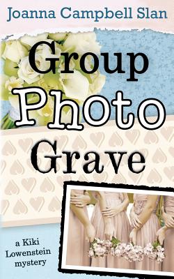 Group, Photo, Grave: A Kiki Lowenstein Mystery - Slan, Joanna Campbell