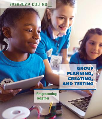 Group Planning, Creating, and Testing: Programming Together - Miller, Derek L