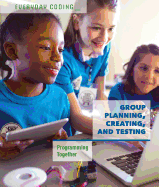 Group Planning, Creating, and Testing: Programming Together