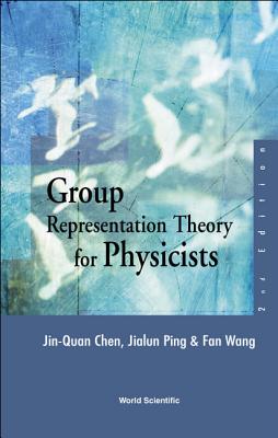 Group Representation Theory for Physicists (2nd Edition) - Ping, Jialun, and Wang, Fan, and Chen, Jin-Quan