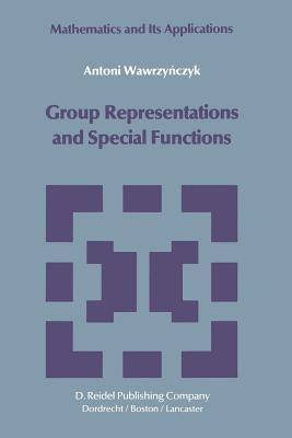 Group Representations and Special Functions: Examples and Problems Prepared by Aleksander Strasburger - Wawrzynczyk, A