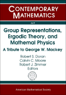Group Representations, Ergodic Theory, and Mathematical Physics: A Tribute to George W. Mackey: Ams Special Session Honoring the Memory of George W. Mackey, January 7-8, 2007, New Orleans, Louisiana