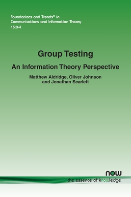 Group Testing: An Information Theory Perspective - Aldridge, Matthew, and Johnson, Oliver, and Scarlett, Jonathan
