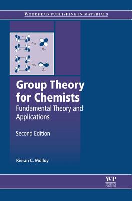 Group Theory for Chemists: Fundamental Theory and Applications - Molloy, Kieran C