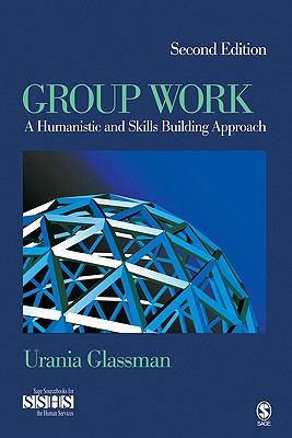 Group Work: A Humanistic and Skills Building Approach - Glassman, Urania E