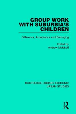 Group Work with Suburbia's Children: Difference, Acceptance, and Belonging - Malekoff, Andrew, MSW (Editor)