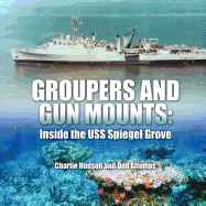 Groupers and Gun Mounts: Inside the USS Spiegel Grove