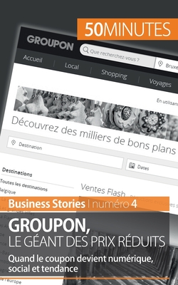 Groupon le gant des prix rduits: Quand le coupon devient numrique, social et tendance - 50minutes, and Charlotte Bouillot