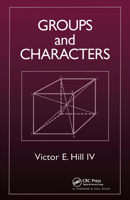 Groups and Characters - Hill, Victor E, and Hill Victor E, Victor E