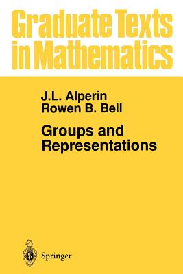 Groups and Representations - Alperin, J L, and Bell, Rowen B