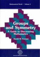 Groups and Symmetry: A Guide to Discovering Mathematics - Farmer, David W