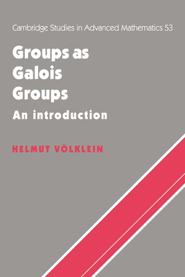 Groups as Galois Groups: An Introduction - Volklein, Helmut