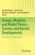 Groups, Modules, and Model Theory - Surveys and Recent Developments: In Memory of Rdiger Gbel