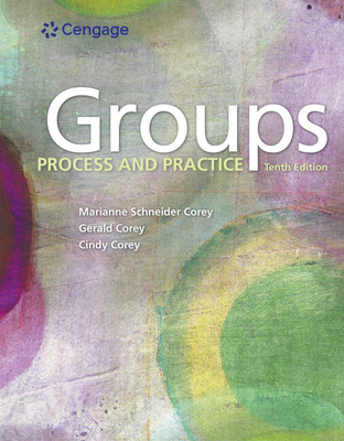 Groups: Process and Practice - Corey, Marianne Schneider, and Corey, Gerald, and Corey, Cindy