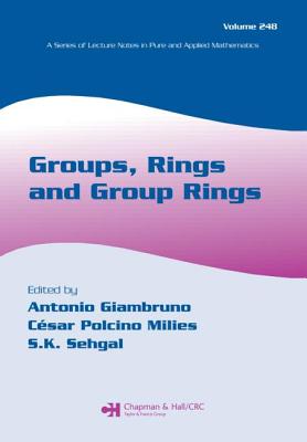 Groups, Rings and Group Rings - Giambruno, Antonio (Editor), and Polcino Milies, Cesar (Editor), and Sehgal, Sudarshan K (Editor)