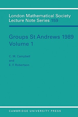 Groups St Andrews 1989: Volume 1 - Campbell, C. M. (Editor), and Robertson, E. F. (Editor)