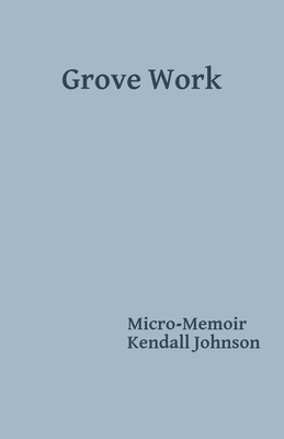 Grove Work - Johnson, Kendall