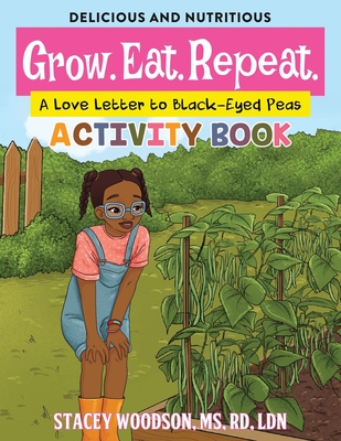 Grow. Eat. Repeat. A Love Letter to Black-Eyed Peas Activity Book - Woodson, Stacey