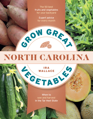 Grow Great Vegetables in North Carolina - Wallace, Ira