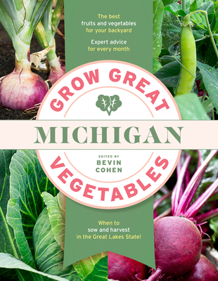 Grow Great Vegetables Michigan - Cohen, Bevin (Editor)