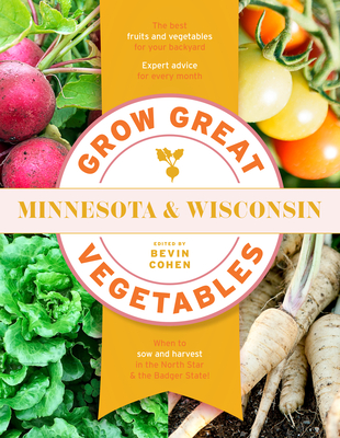 Grow Great Vegetables Minnesota and Wisconsin - Cohen, Bevin (Editor)