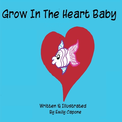 Grow In The Heart Baby - Capone, Emily