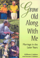 Grow Old Along with Me: Marriage in the Later Years