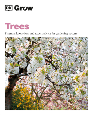 Grow Trees: Essential Know-How and Expert Advice for Gardening Success - Allaway, Zia