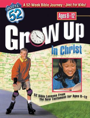 Grow Up in Christ: 52 Bible Lessons from the New Testament for Ages 8-12 - Cook, David C, Dr.