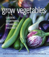 Grow Vegetables: Gardens, Courtyards, Verandahs, Balconies - Buckingham, Alan, and Wilkinson, Jennifer