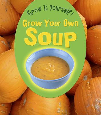 Grow Your Own Soup - Malam, John