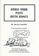 Grow Your Pups with Bones: BARF Programme for Breeding Healthy Dogs and Eliminating Skeletal Disease