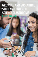 Growing and Sustaining Student-Centered Science Classrooms