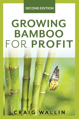 Growing Bamboo for Profit - Wallin, Craig