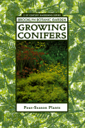 Growing Conifers - Brooklyn Botantical Gardens, and Brooklyn Botanic Garden, and Martin, Susan F (Editor)